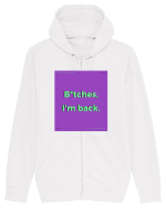 bitches i m back2 Hanorac cu fermoar Unisex Connector