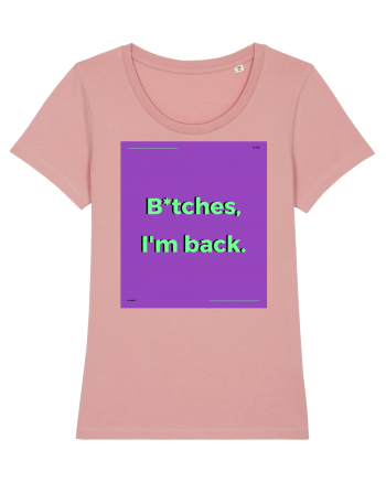 bitches i m back2 Canyon Pink