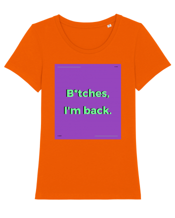 bitches i m back2 Bright Orange