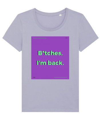 bitches i m back2 Lavender