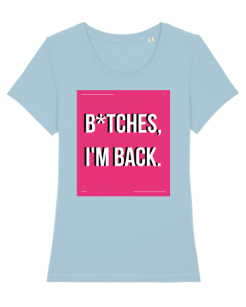 bitches i m back3 Sky Blue
