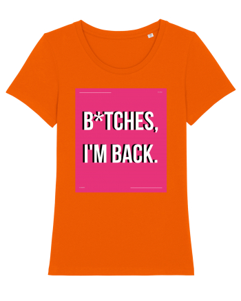 bitches i m back3 Bright Orange