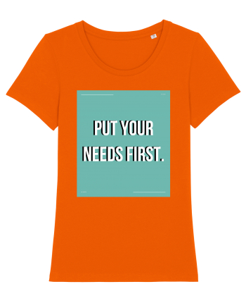 put your needs first2 Bright Orange