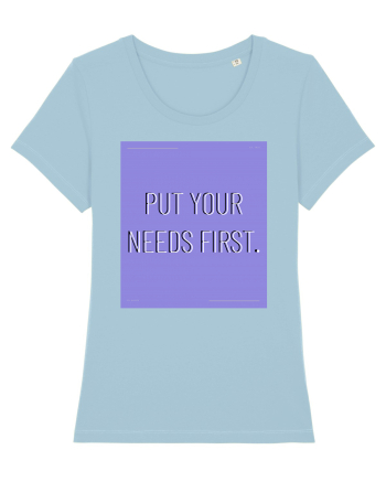 put your needs first3 Sky Blue