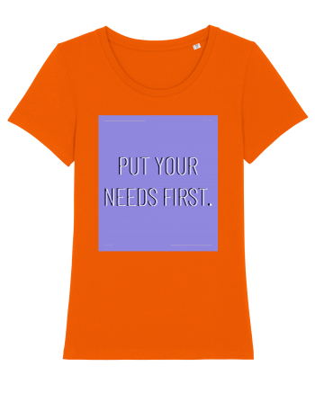put your needs first3 Bright Orange