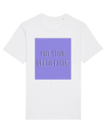put your needs first3 Tricou mânecă scurtă Unisex Rocker