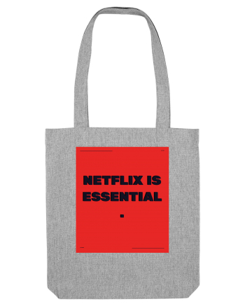 netflix is essential2 Heather Grey