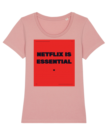 netflix is essential2 Canyon Pink