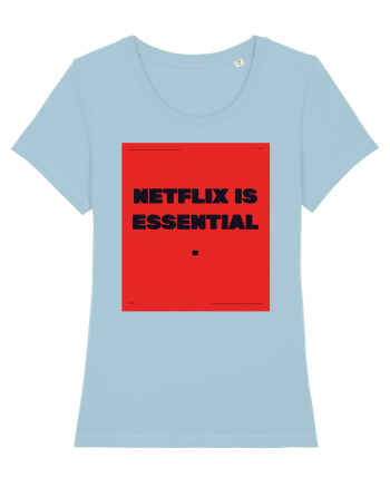 netflix is essential2 Sky Blue