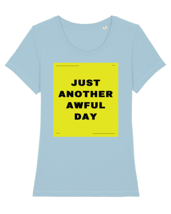 just another awful day3 Sky Blue
