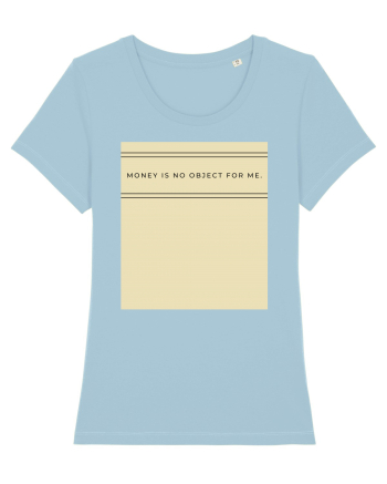 money is no object for me Sky Blue