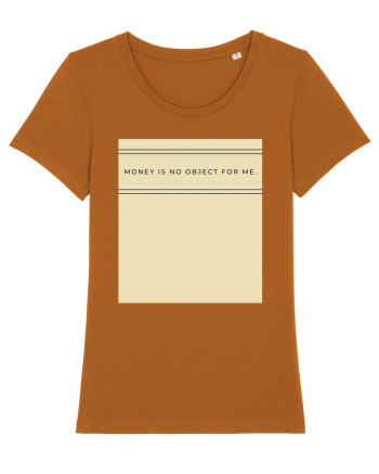money is no object for me Roasted Orange