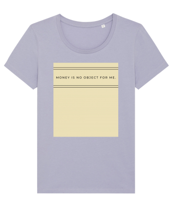 money is no object for me Lavender