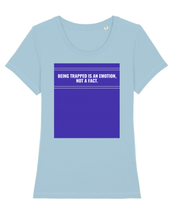 being trapped is an emotion not a fact2 Sky Blue
