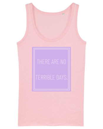 there are no terrible days5 Cotton Pink