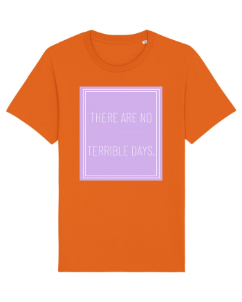 there are no terrible days5 Bright Orange