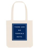 there are no terrible days6 Sacoșă textilă
