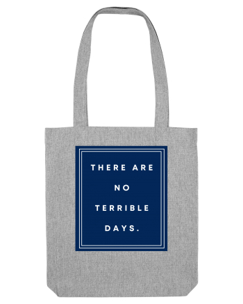 there are no terrible days6 Heather Grey