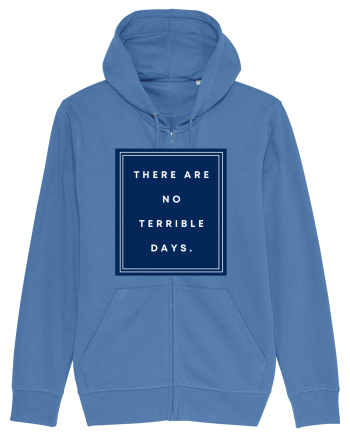 there are no terrible days6 Bright Blue