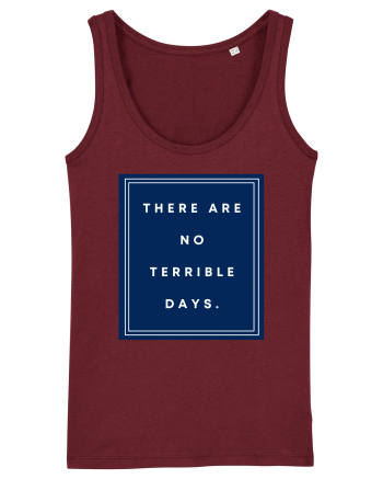 there are no terrible days6 Burgundy