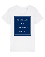 there are no terrible days6 Tricou mânecă scurtă  Copii Mini Creator