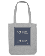 not cute just crazy3 Sacoșă textilă