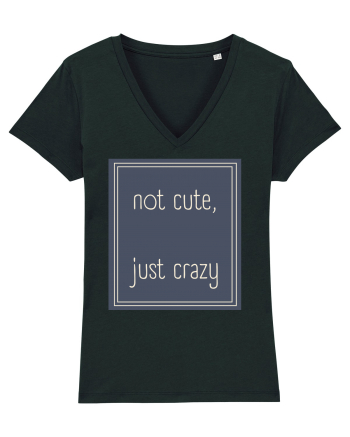 not cute just crazy3 Black