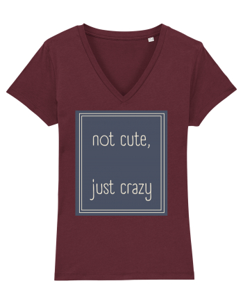 not cute just crazy3 Burgundy