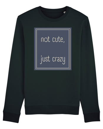 not cute just crazy3 Black