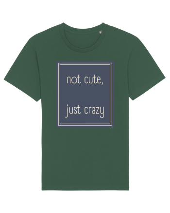 not cute just crazy3 Bottle Green