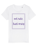 not cute just crazy4 Tricou mânecă scurtă  Copii Mini Creator