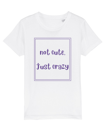 not cute just crazy4 White