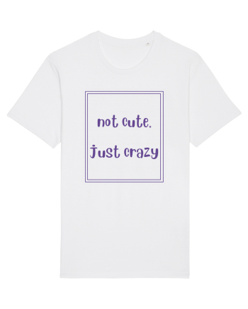 not cute just crazy4 White