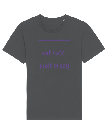not cute just crazy4 Anthracite