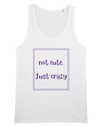 not cute just crazy4 White