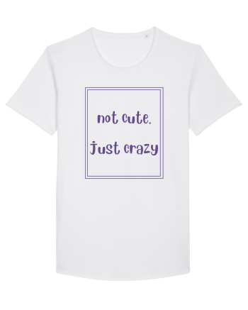 not cute just crazy4 White