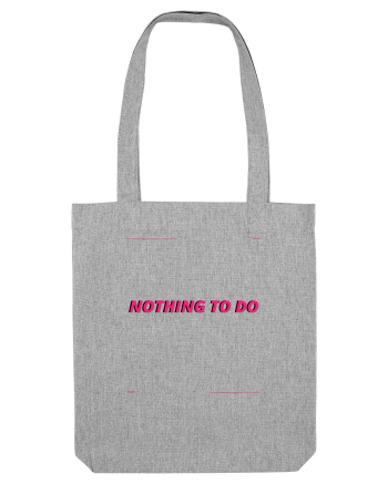 nothing to do3 Heather Grey