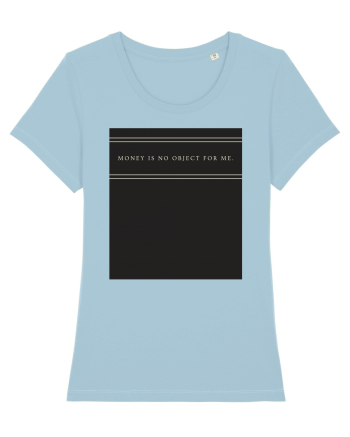money is no object for me3 Sky Blue