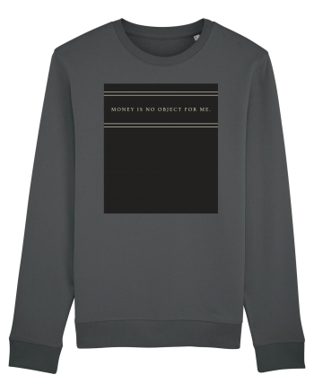money is no object for me3 Anthracite