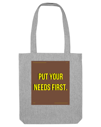put your needs first4 Heather Grey