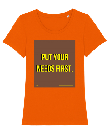 put your needs first4 Bright Orange