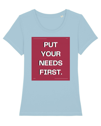 put your needs first5 Sky Blue
