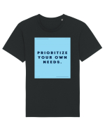 prioritize your own needs3 Tricou mânecă scurtă Unisex Rocker