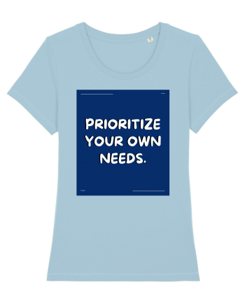 prioritize your own needs4 Sky Blue