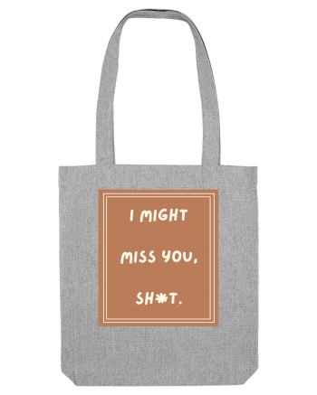 i might miss you shit4 Heather Grey