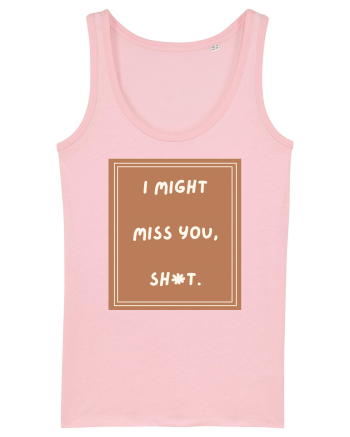 i might miss you shit4 Cotton Pink