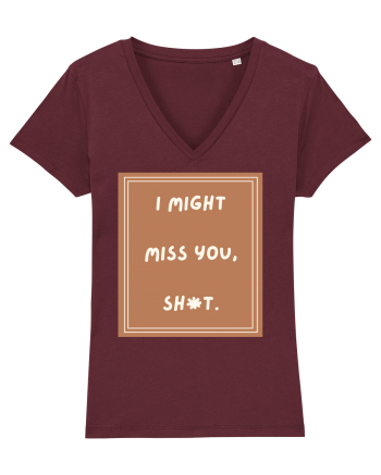 i might miss you shit4 Burgundy