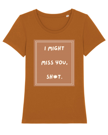 i might miss you shit4 Roasted Orange