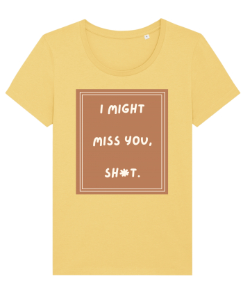 i might miss you shit4 Jojoba
