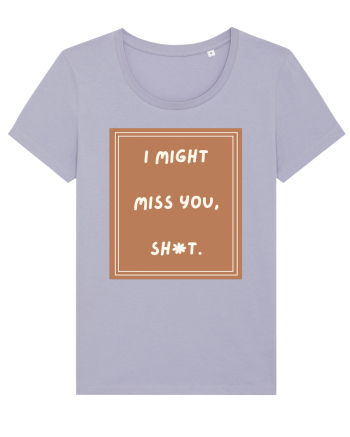 i might miss you shit4 Lavender